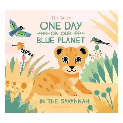 One Day on Our Blue Planet …In the Savannah - Bailey, Ella