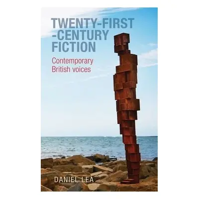 Twenty-First-Century Fiction - Lea, Daniel