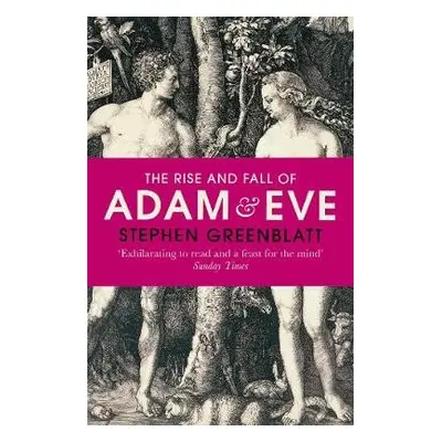 Rise and Fall of Adam and Eve - Greenblatt, Stephen