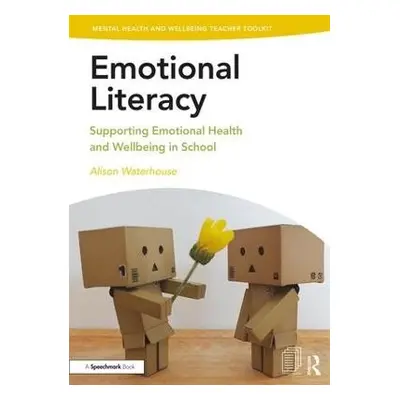 Emotional Literacy - Waterhouse, Alison (Independent Consultant for SEN and Wellbeing.)