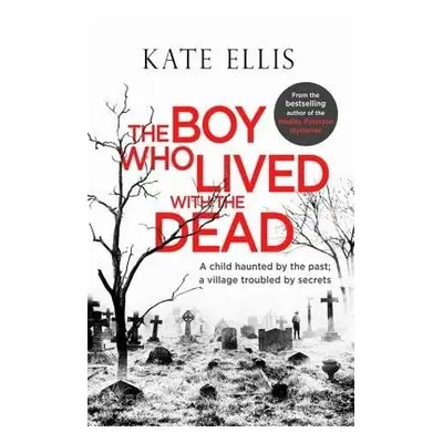 Boy Who Lived with the Dead - Ellis, Kate