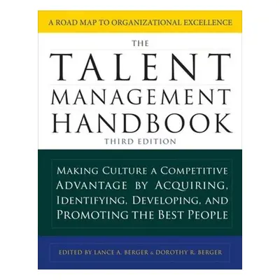 Talent Management Handbook, Third Edition: Making Culture a Competitive Advantage by Acquiring, 