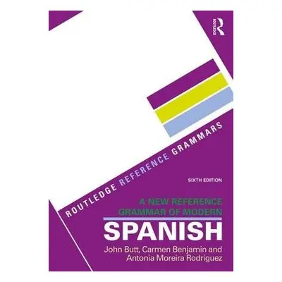 New Reference Grammar of Modern Spanish - Butt, John B. (Kings College London, UK) a Benjamin, C