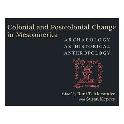 Colonial and Postcolonial Change in Mesoamerica