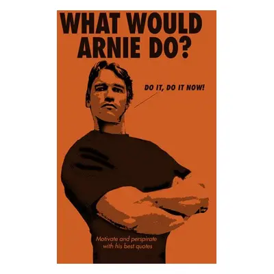 What Would Arnie Do?