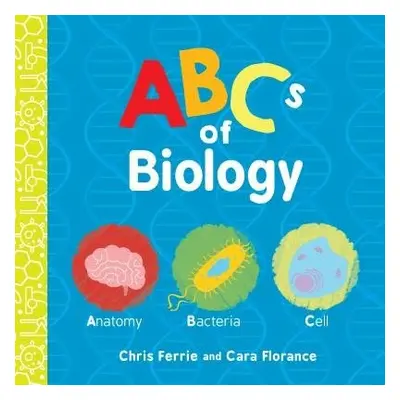 ABCs of Biology - Florance, Cara a Ferrie, Chris