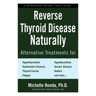 Reverse Thyroid Disease Naturally - Honda, Michelle a Sellman, Sherrill