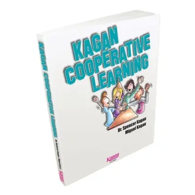 Kagan Cooperative Learning - Kagan, Miguel