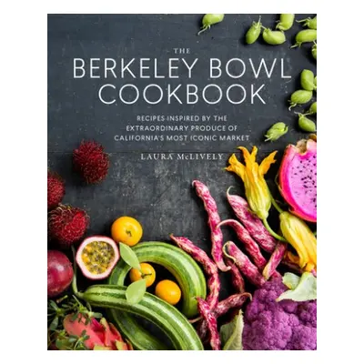 Berkeley Bowl Cookbook - McLively, Laura