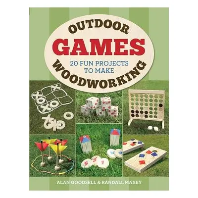 Outdoor Woodworking Games - Goodsell, Alan