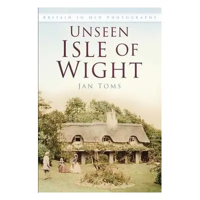 Unseen Isle of Wight - Toms, Jan