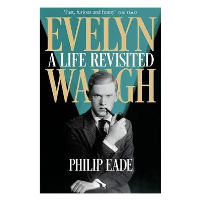 Evelyn Waugh - Eade, Philip