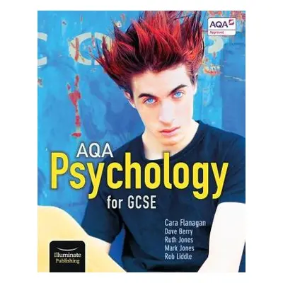 AQA Psychology for GCSE: Student Book - Flanagan, Cara a Berry, Dave a Jones, Mark a Liddle, Rob