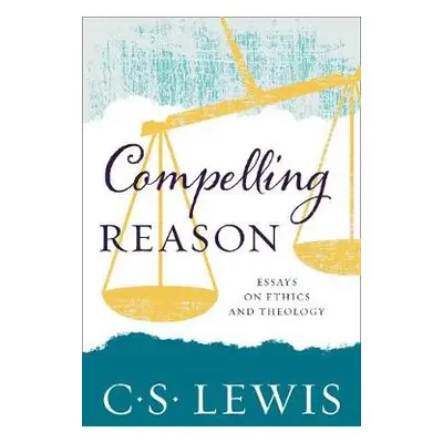 Compelling Reason - Lewis, C. S.