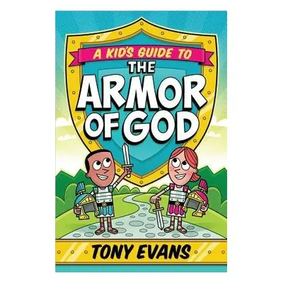 Kid's Guide to the Armor of God - Evans, Tony