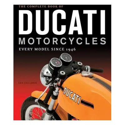 Complete Book of Ducati Motorcycles - Falloon, Ian