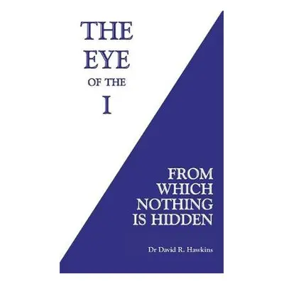 Eye of the I - Hawkins, David R.