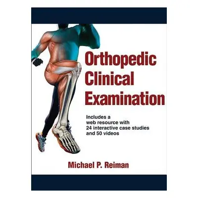 Orthopedic Clinical Examination - Reiman, Michael P.