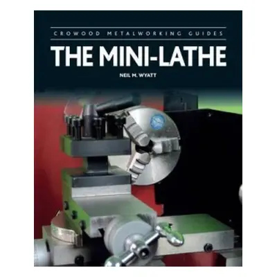 Mini-Lathe - Wyatt, Neil