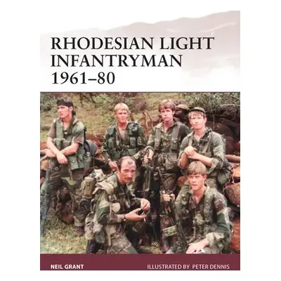 Rhodesian Light Infantryman 1961–80 - Grant, Neil