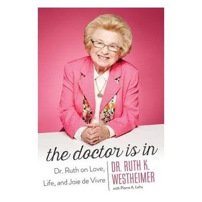 Doctor Is In - Westheimer, Dr. Ruth K.