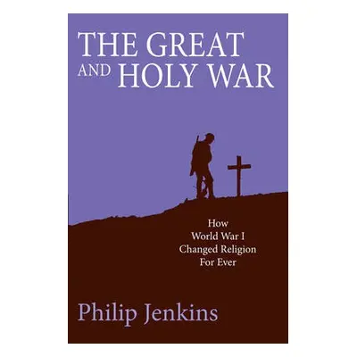 Great and Holy War - Jenkins, Philip