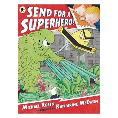 Send for a Superhero! - Rosen, Michael