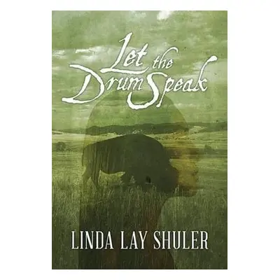 Let the Drum Speak - Shuler, Linda Lay