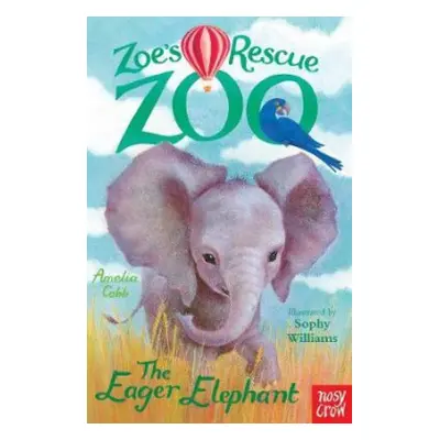 Zoe's Rescue Zoo: The Eager Elephant - Cobb, Amelia