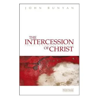 Intercession of Christ - Bunyan, John