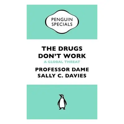 Drugs Don't Work - Davies, Professor Dame Sally a Grant, Dr Jonathan a Catchpole, Mike