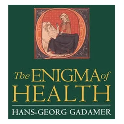 Enigma of Health - Gadamer, Hans-Georg (University of Heidelberg)