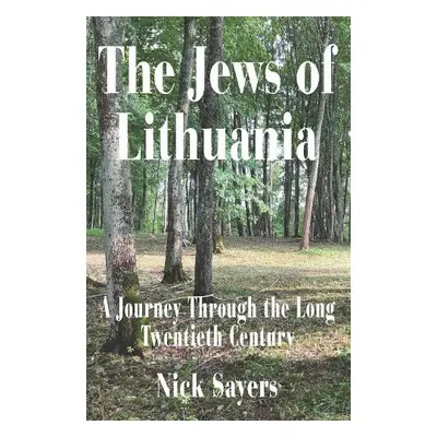 Jews of Lithuania - Sayers, Nick