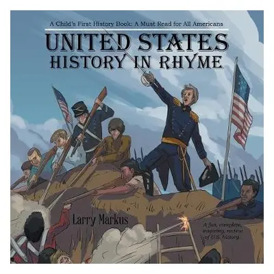 United States History in Rhyme - Markus, Larry