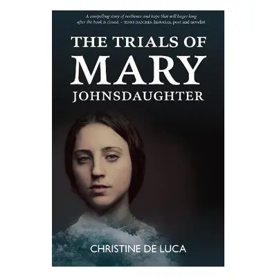 Trials of Mary Johnsdaughter - De Luca, Christine