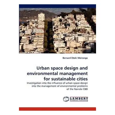 Urban space design and environmental management for sustainable cities - Moirongo, Bernard Otoki