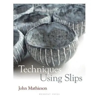 Techniques Using Slips - Mathieson, John