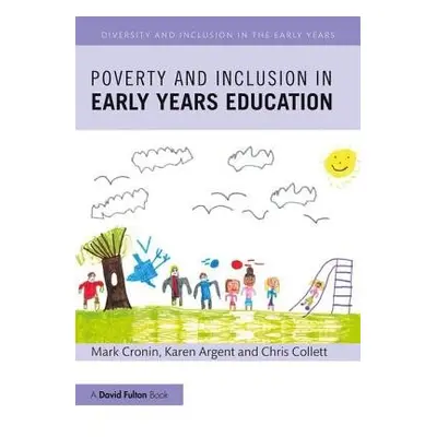 Poverty and Inclusion in Early Years Education - Cronin, Mark (Newman University, UK) a Argent, 