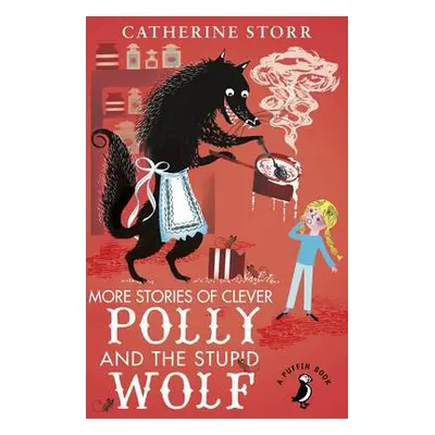 More Stories of Clever Polly and the Stupid Wolf - Storr, Catherine