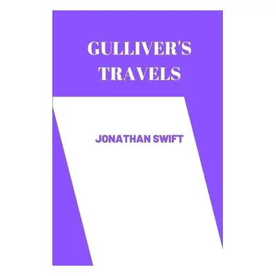 gulliver's travels by Jonathan Swift - Jonathan Swift