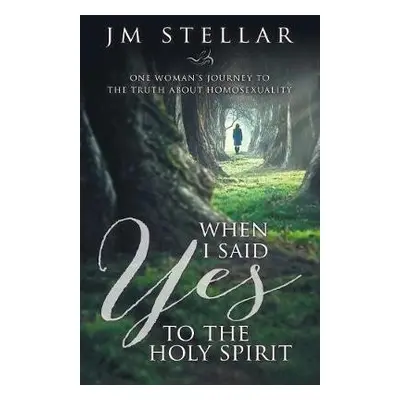 When I Said Yes to the Holy Spirit - Stellar, J M