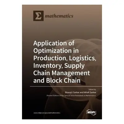 Application of Optimization in Production, Logistics, Inventory, Supply Chain Management and Blo