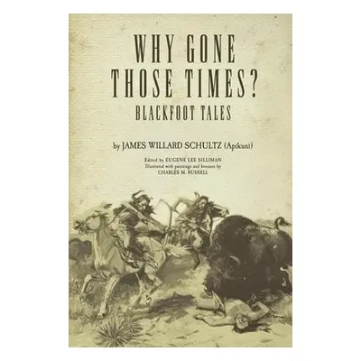 Why Gone Those Times? - Schultz, James Willard