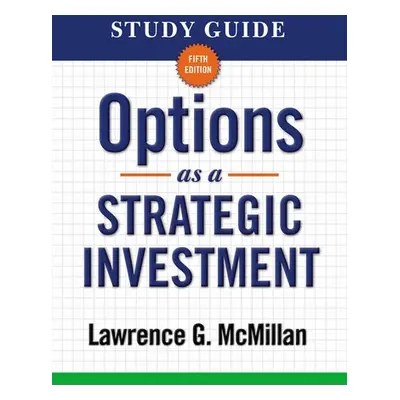 Study Guide for Options as a Strategic Investment 5th Edition - McMillan, Lawrence G.