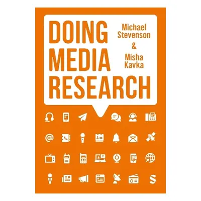 Doing Media Research - Stevenson, Michael a Kavka, Misha