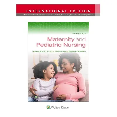 Maternity and Pediatric Nursing - RICCI, SUSAN a KYLE, TERRI a CARMAN, SUSAN