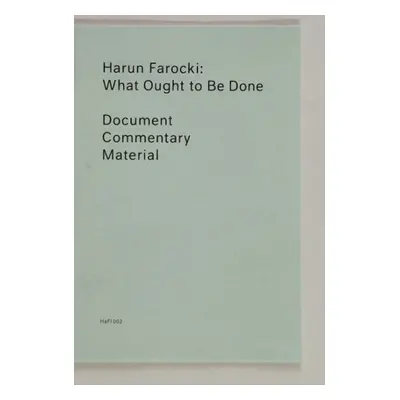 What Ought to Be Done - Farocki, Harun