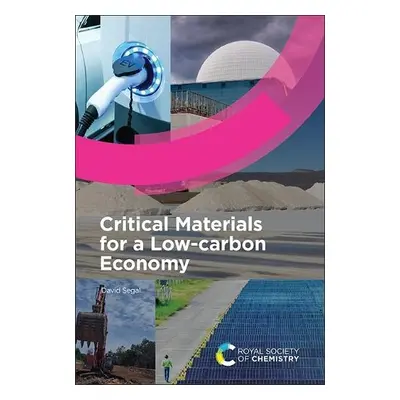 Critical Materials for a Low-carbon Economy - Segal, David