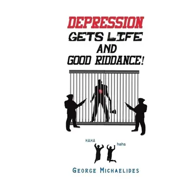 Depression Gets Life and Good Riddance! - Michaelides, George