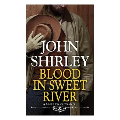 Blood in Sweet River - Shirley, John